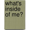 What's Inside of Me? door Herbert S. Zim