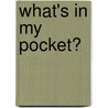 What's in My Pocket? by Rozanne Lanczak Williams