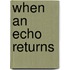 When An Echo Returns