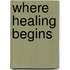 Where Healing Begins