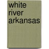 White River Arkansas door Danny Hicks