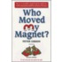 Who Moved My Magnet?