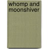 Whomp and Moonshiver door Thomas Whitbread