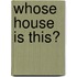 Whose House Is This?