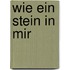 Wie ein Stein in mir