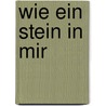 Wie ein Stein in mir by Ina Vandewijer