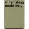 Winemaking Made Easy by John Whittaker