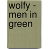 Wolfy - Men in Green by Kim Witzenleiter