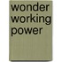 Wonder Working Power