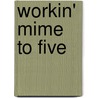 Workin' Mime To Five door Dick Richards
