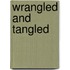 Wrangled and Tangled