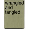 Wrangled and Tangled door Lorelei James