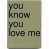 You know you love me by David Cordingley