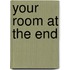 Your Room at the End
