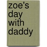 Zoe's Day With Daddy by Sarah Albee