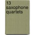 13 Saxophone Quartets