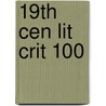 19th Cen Lit Crit 100 door Thomas Schoenberg