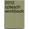 2012 Cpteach Workbook door Patrice T. Morin-Spatz