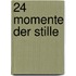 24 Momente der Stille
