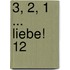 3, 2, 1 ... Liebe! 12