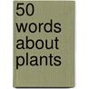 50 Words About Plants door Patricia Armentrout