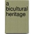 A Bicultural Heritage