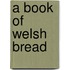 A Book Of Welsh Bread