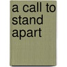 A Call to Stand Apart door Ellen Gould Harmon White