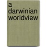 A Darwinian Worldview by Brian Baxter