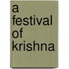 A Festival Of Krishna by Harsha V. Dehejia