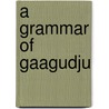 A Grammar Of Gaagudju door Mark Harvey
