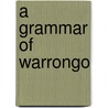A Grammar Of Warrongo by Tasaku Tsunoda
