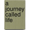 A Journey Called Life door Gladys Wiley