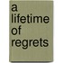 A Lifetime Of Regrets