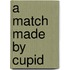 A Match Made by Cupid