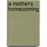 A Mother's Homecoming door Tanya Michaels