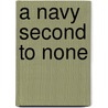 A Navy Second To None door Michael D. Besch