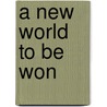 A New World To Be Won by G. Scott Thomas