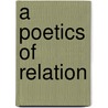 A Poetics Of Relation door Odile Ferly