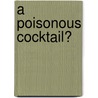 A Poisonous Cocktail? by Ian Reader