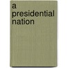 A Presidential Nation door Joseph A. Califano
