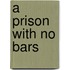 A Prison With No Bars