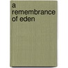 A Remembrance of Eden door Margaret Bolsterli