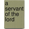 A Servant of the Lord door Terri Dieter