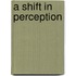 A Shift In Perception