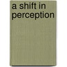 A Shift In Perception door David Marrocco