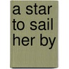 A Star To Sail Her By door Alex Ellison