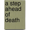 A Step Ahead of Death by Scott McPherson