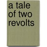 A Tale Of Two Revolts by Rajmohan Gandhi