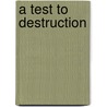 A Test To Destruction by Henry Williamson